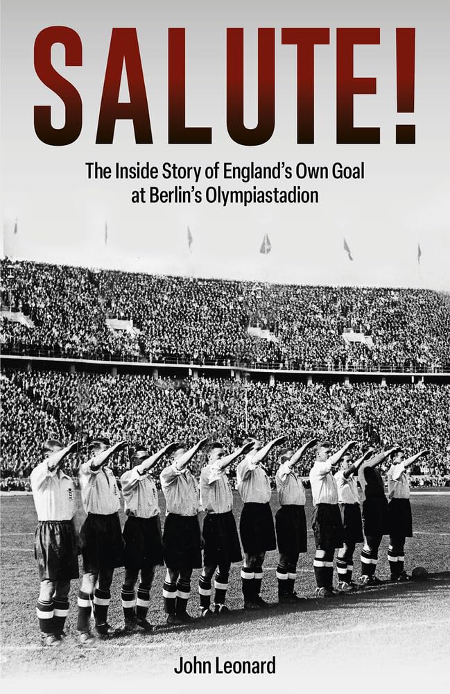 Salute: The Inside Story of England's Own Goal at Berlin's Olympiastadion Leisure & Fun