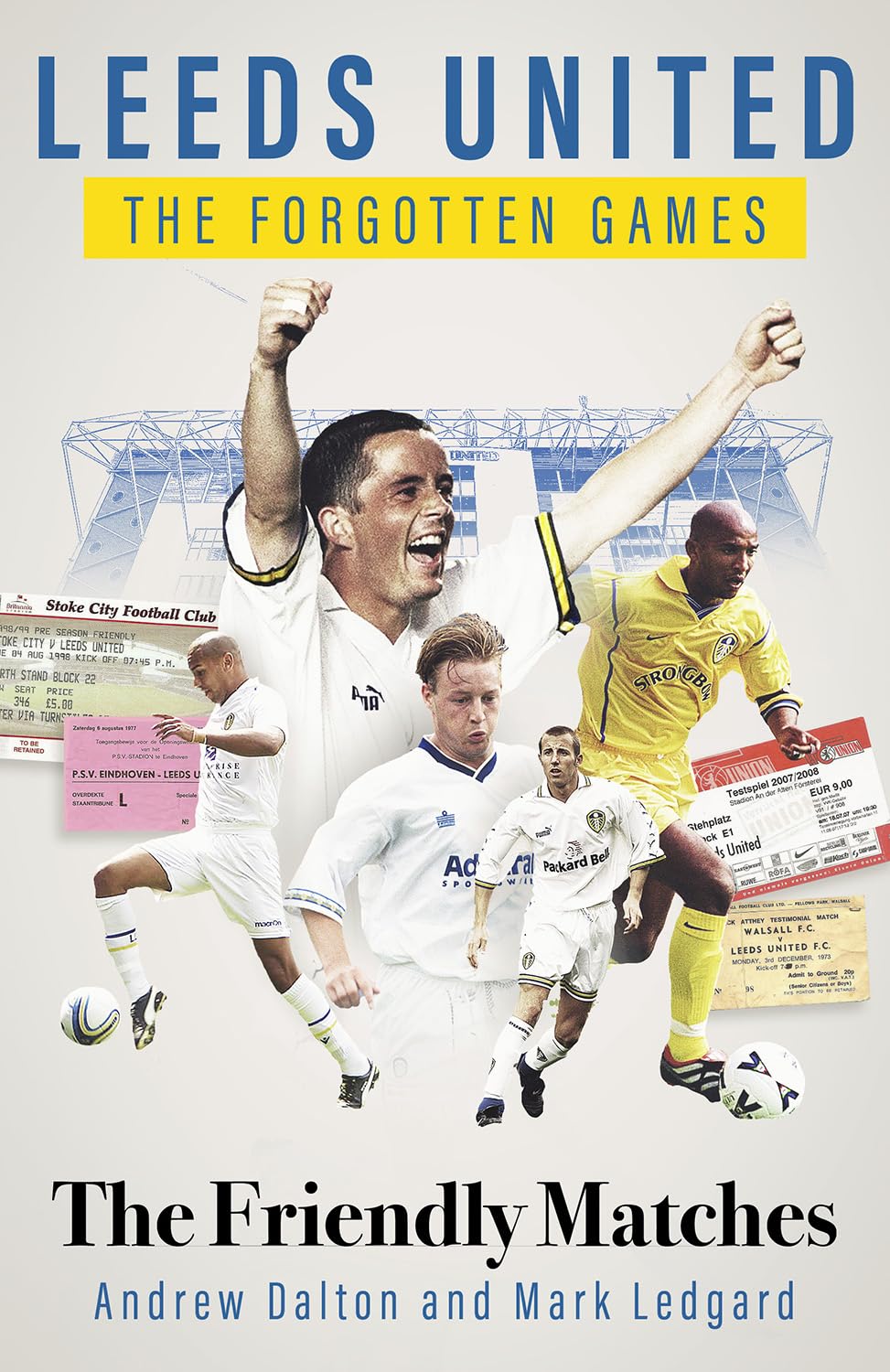 Leeds United the Forgotten Games: The Friendly Matches Leisure & Fun