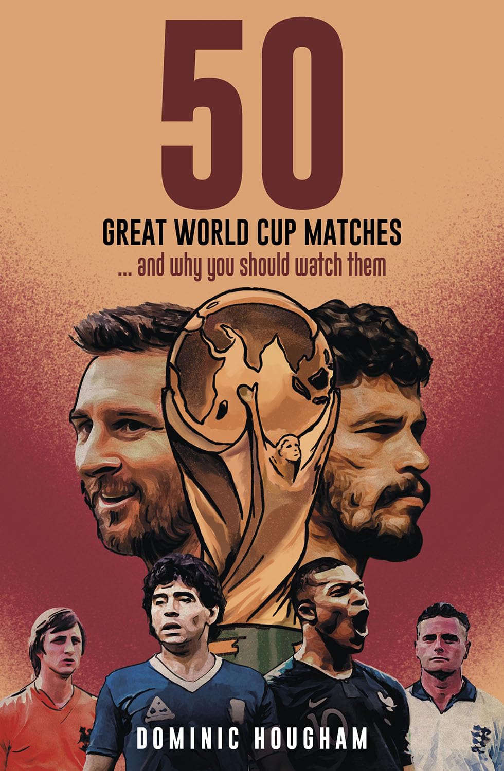 Fifty Great World Cup Matches: ...and Why You Should Watch Them! Leisure & Fun