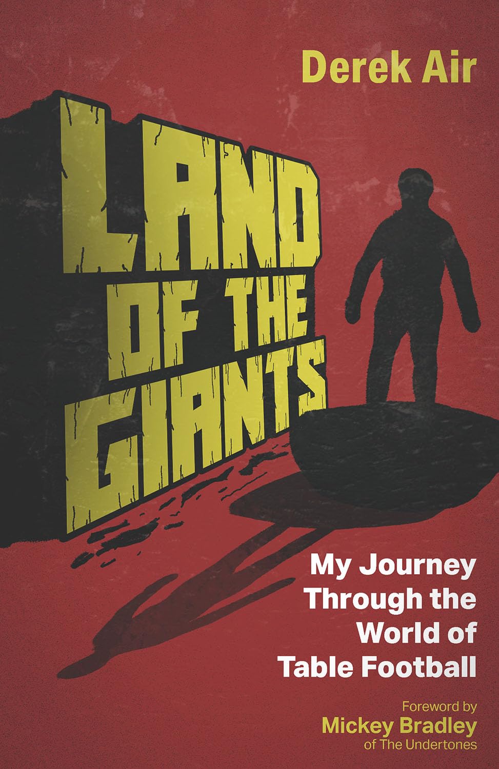 Land of the Giants: A Journey Through the World of Table Football Leisure & Fun