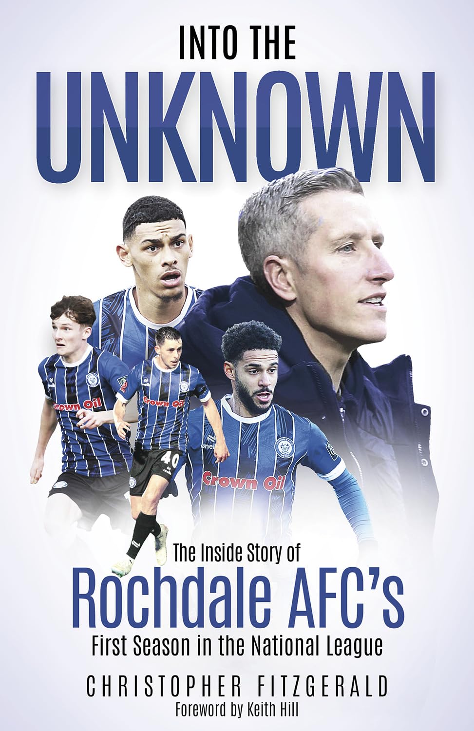 Into the Unknown: The Inside Story of Rochdale Afc's First Season in the National League Leisure & Fun