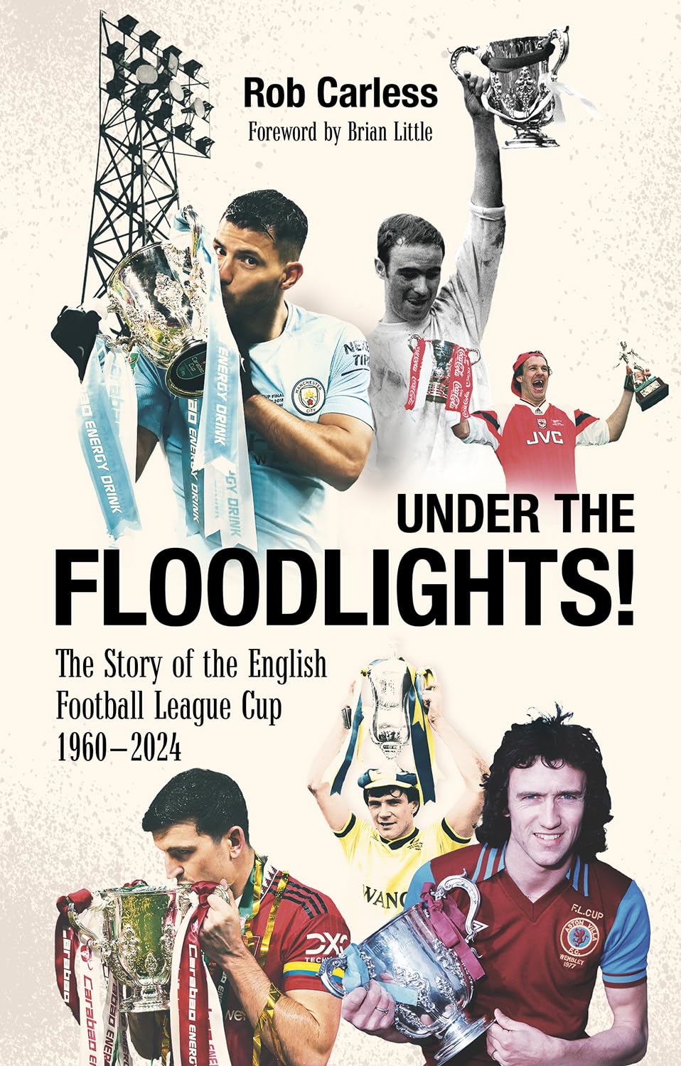 Under the Floodlights!: Sixty Years of the Football League Cup Leisure & Fun