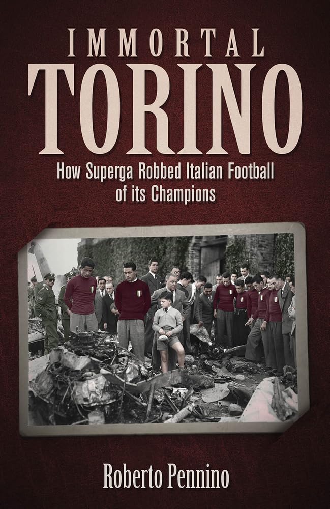 Immortal Torino: How the Superga Air Crash Robbed Italian Football of Its Champions Leisure & Fun
