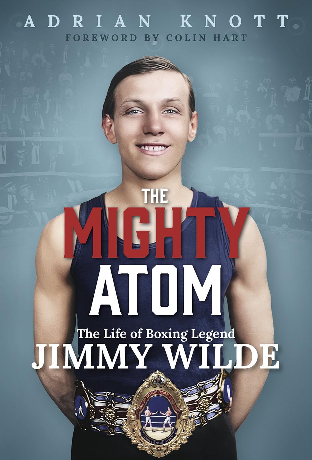 The Mighty Atom: The Life of Boxing Legend Jimmy Wilde Sports