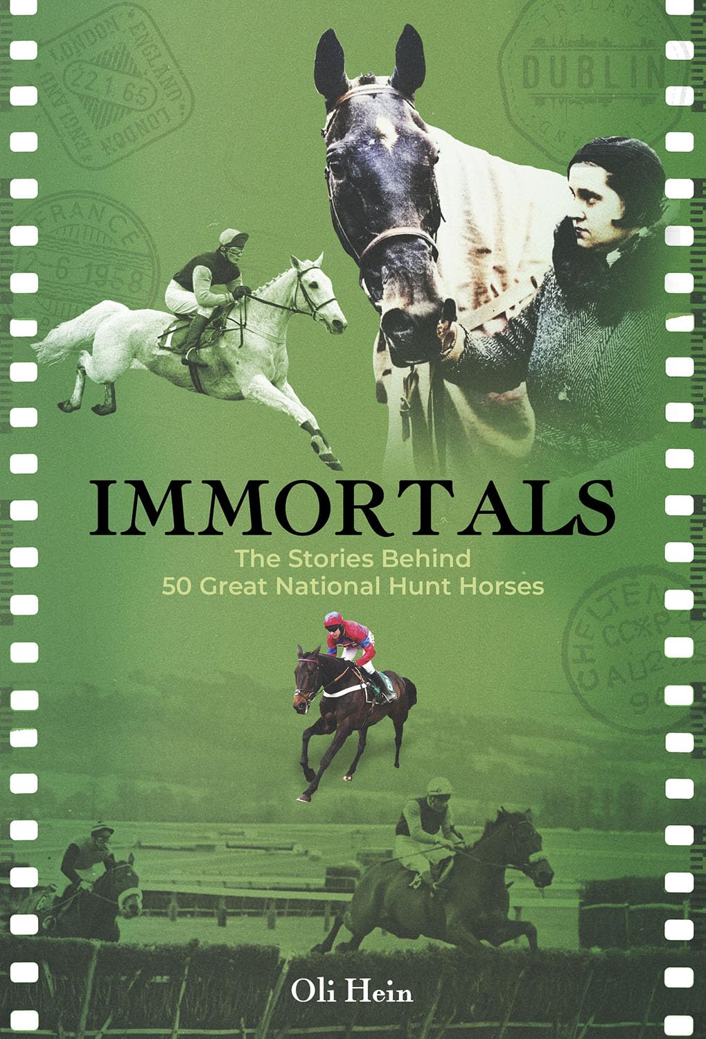 Immortals - 50 Great National Hunt: The Stories Behind 50 Great National Hunt Horses (Oli Hein Racing Post Series) Sports