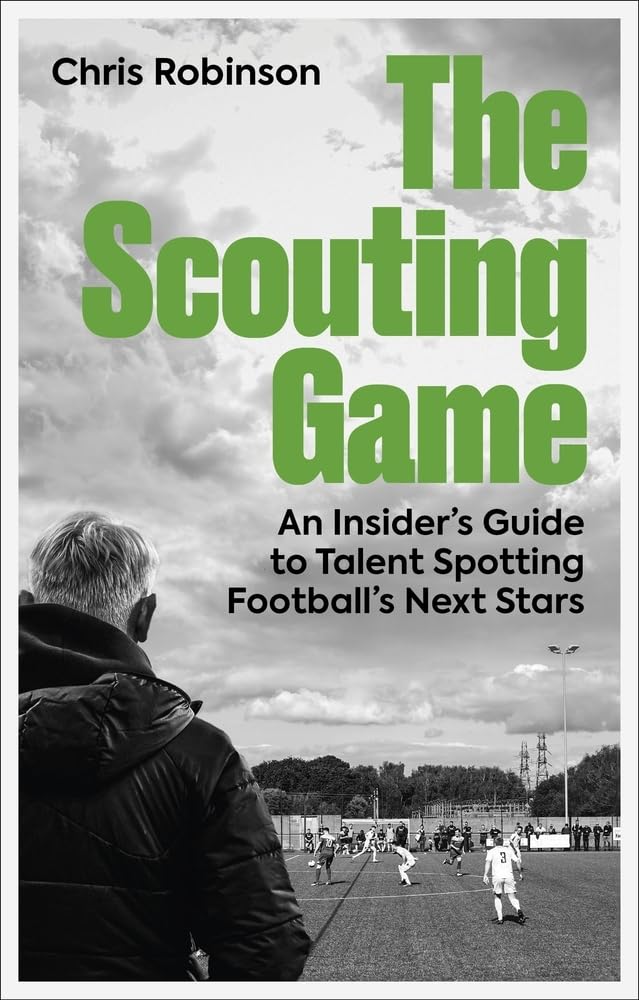 The Scouting Game: An Insider’s Guide to Talent Spotting Football's Next Stars Leisure & Fun