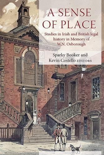 A Sense of Place: Studies in British and Irish legal history in memory of W.N. Osborough Politics & History