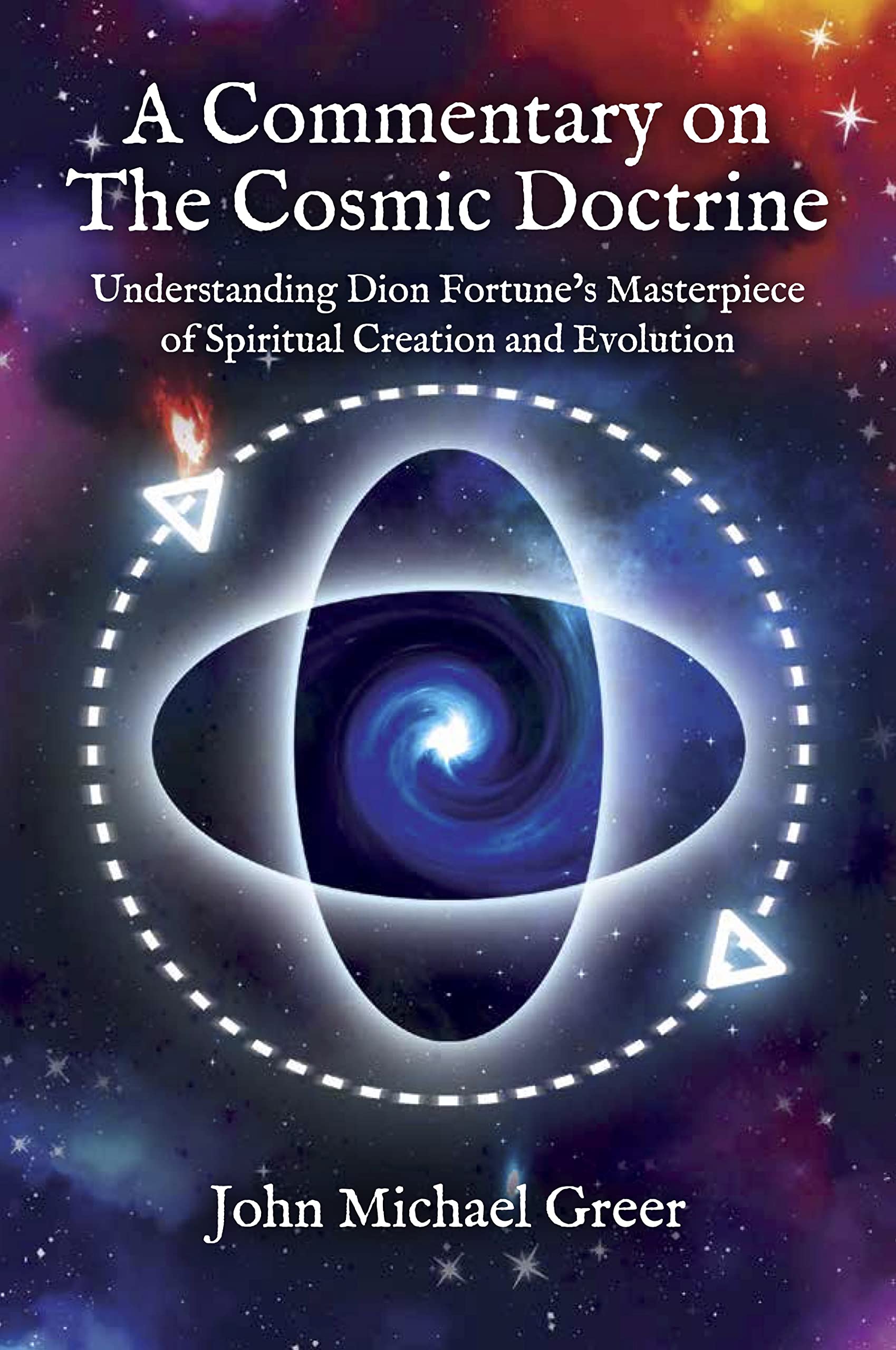 A Commentary on the Cosmic Doctrine: Understanding Dion Fortune’s Masterpiece of Spiritual Creation and Evolution book