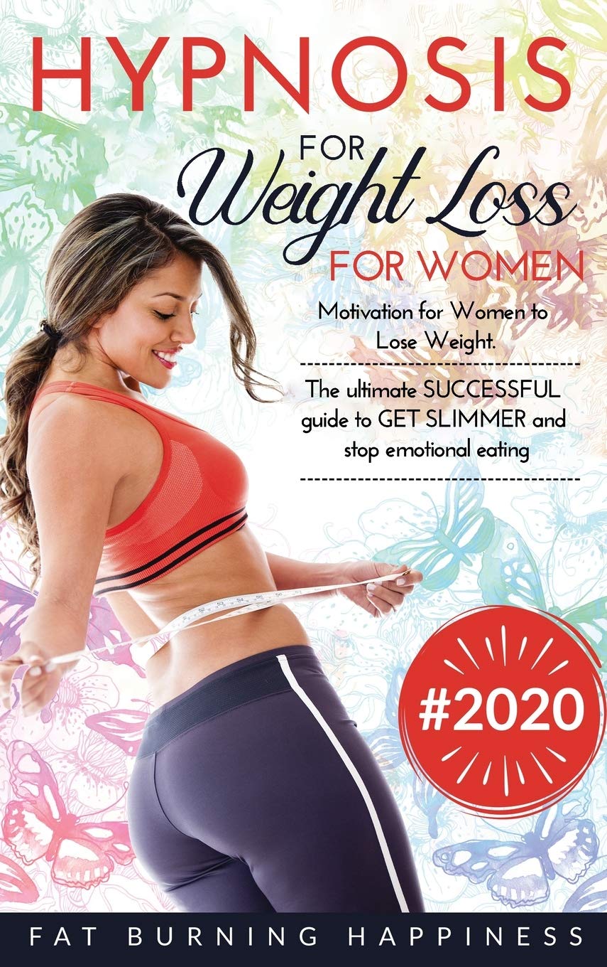Hypnosis for Weight Loss for Women: Motivation for Women to Lose Weight. The ultimate SUCCESSFUL guide to GET SLIMMER and stop emotional eating Health, Nutrition & Fitness