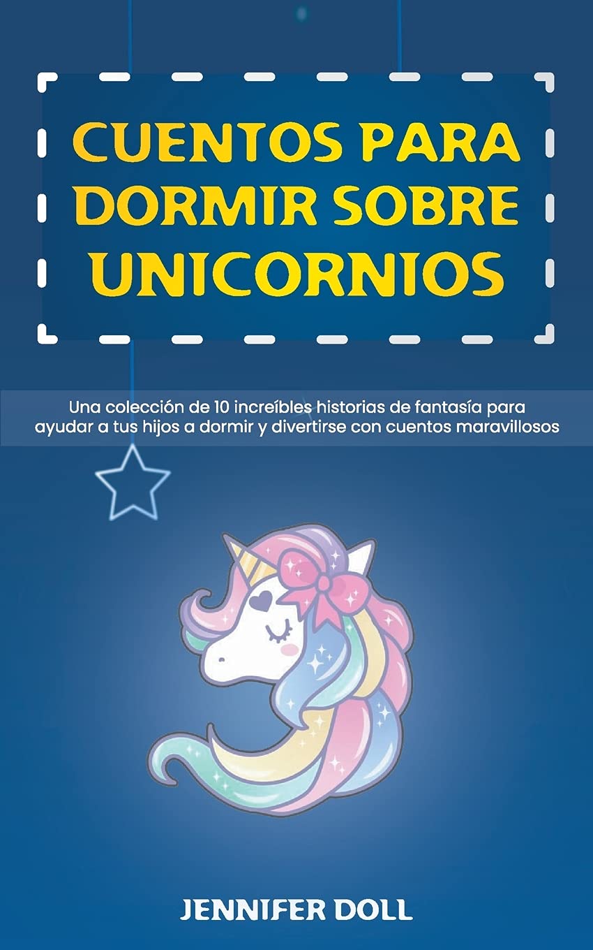 Cuentos para dormir sobre unicornios: Una colección de 10 increíbles historias de fantasía para ayudar a tus hijos a dormir y divertirse con cuentos maravillosos Non-fiction
