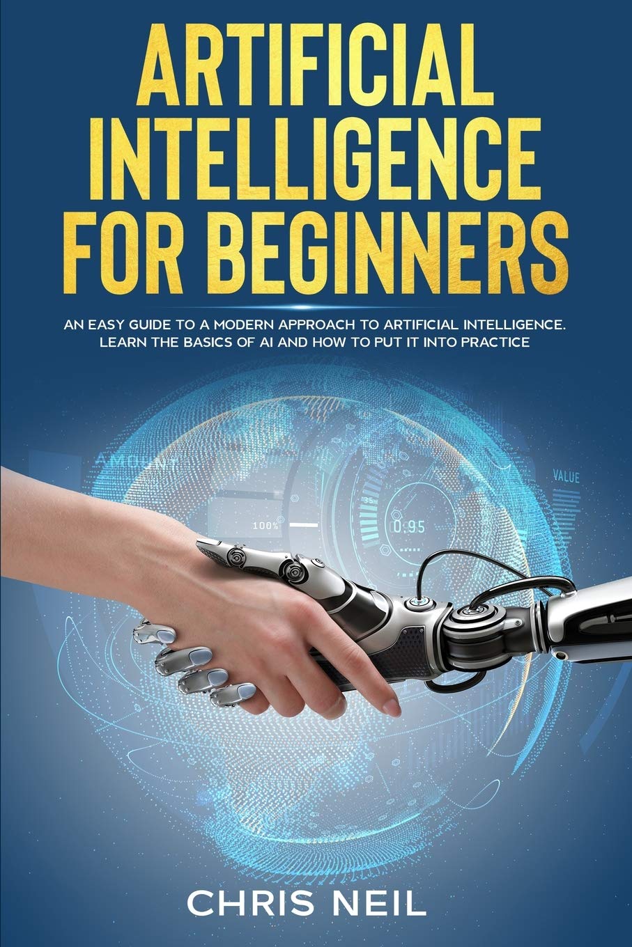 Artificial Intelligence For Beginners: An Easy Guide To A Modern Approach To Artificial Intelligence. Learn The Basics Of AI And How To Put It Into Practice Computer Science