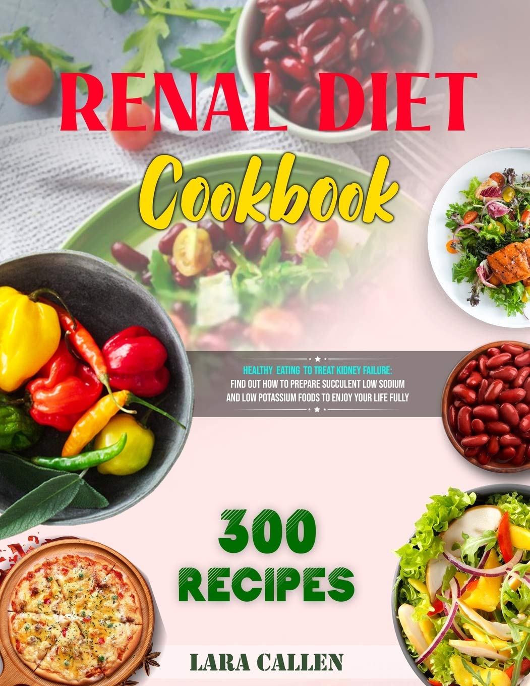 Renal Diet Cookbook: Healthy Eating to Treat Kidney Failure: Find out How to Prepare Succulent Low Sodium and Low Potassium Foods to Enjoy Your Life Fully Medicine