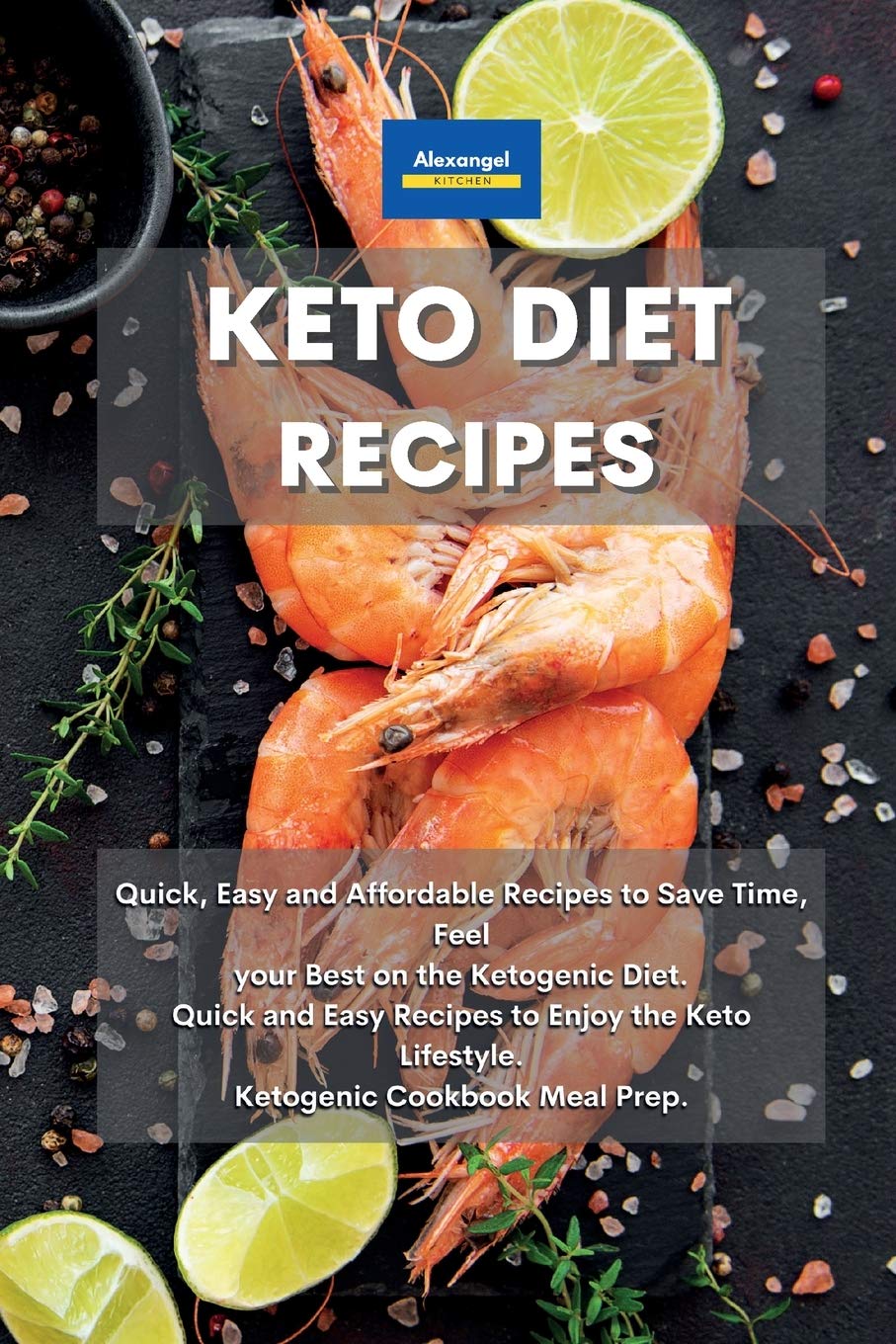 Keto Diet Recipes: Quick, Easy and Affordable Recipes to Save Time, Feel your Best on the Ketogenic Diet. Quick and Easy Recipes to Enjoy the Keto Lifestyle. Ketogenic Cookbook Meal Prep. Health, Nutrition & Fitness