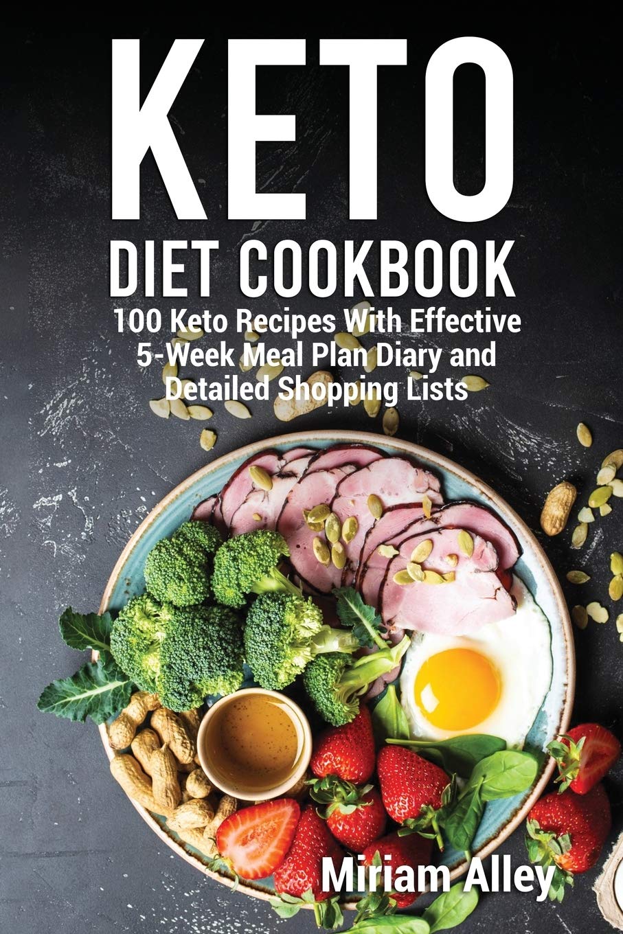 Keto Diet Cookbook: 100 Keto Recipes With Effective 5-Week Meal Plan Diary and Detailed Shopping Lists Medicine