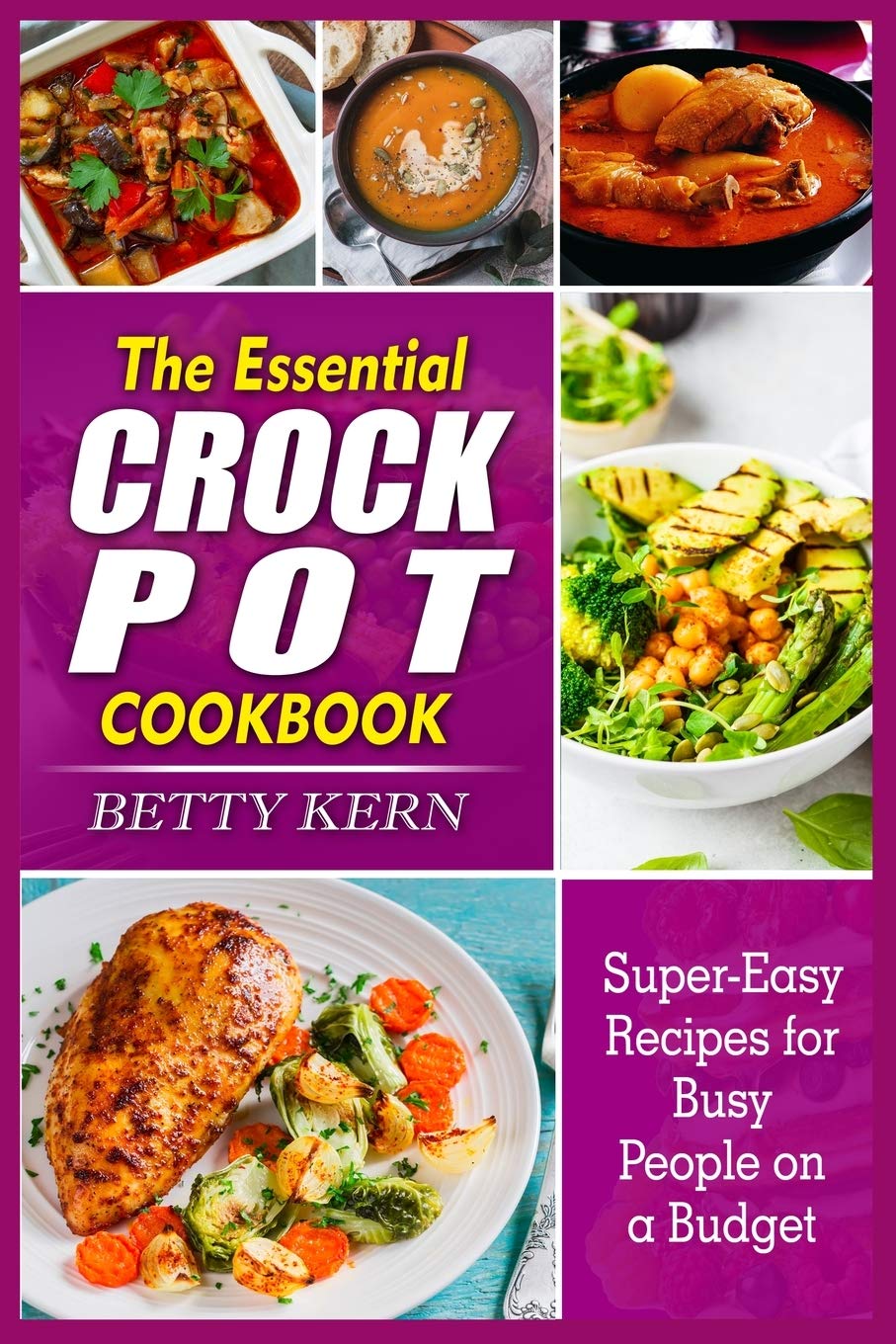 The Essential Crockpot Cookbook: Super-Easy Recipes for Busy People on a Budget Medicine