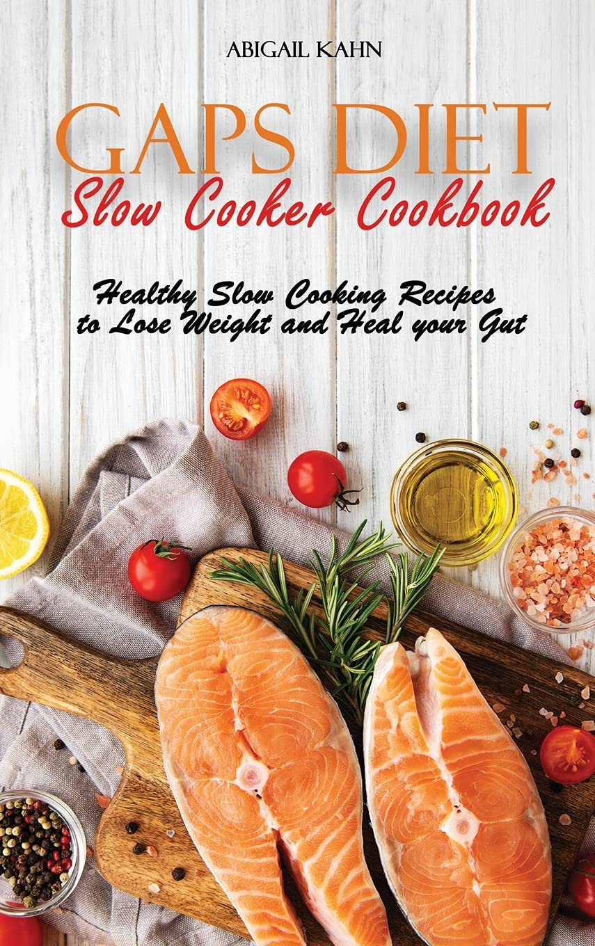 Gaps Diet Slow Cooker Cookbook: Healthy Slow Cooking Recipes to Lose Weight and Heal your Gut Medicine