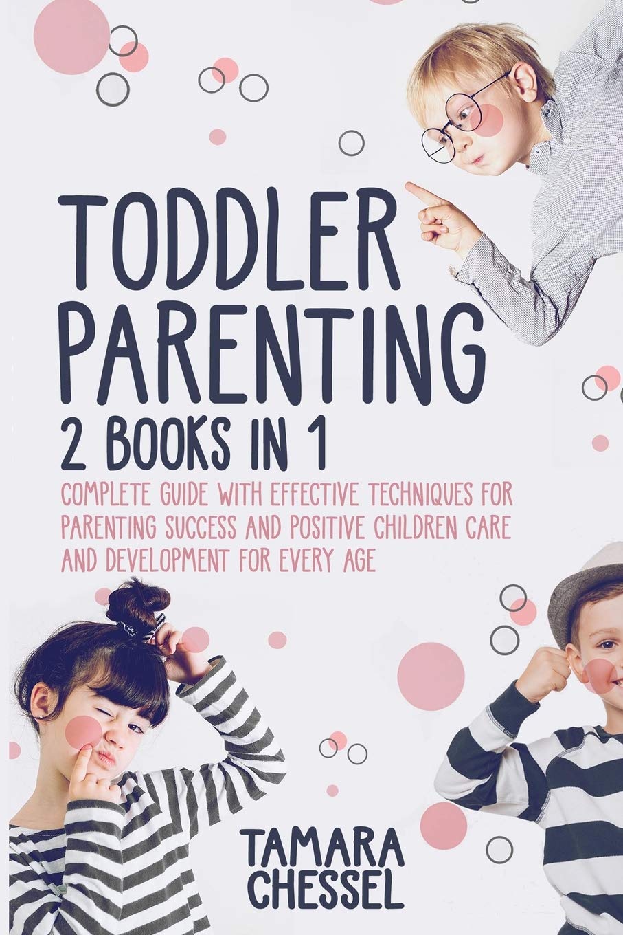 Toddler Parenting: Montessori Toddler Discipline + Potty Training in 3 days: Complete Guide with Effective Techniques for Parenting Success and Positive Children Care and Development for Every Age Parents & Children