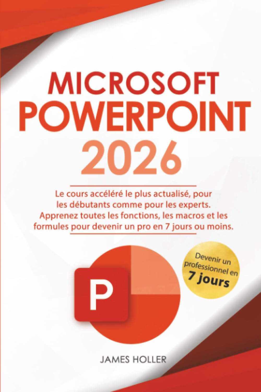 Microsoft PowerPoint: Le cours accéléré le plus actualisé, pour les débutants comme pour les experts Apprenez toutes les fonctions, les macros et les formules pour devenir un pro en 7 jours ou moins book