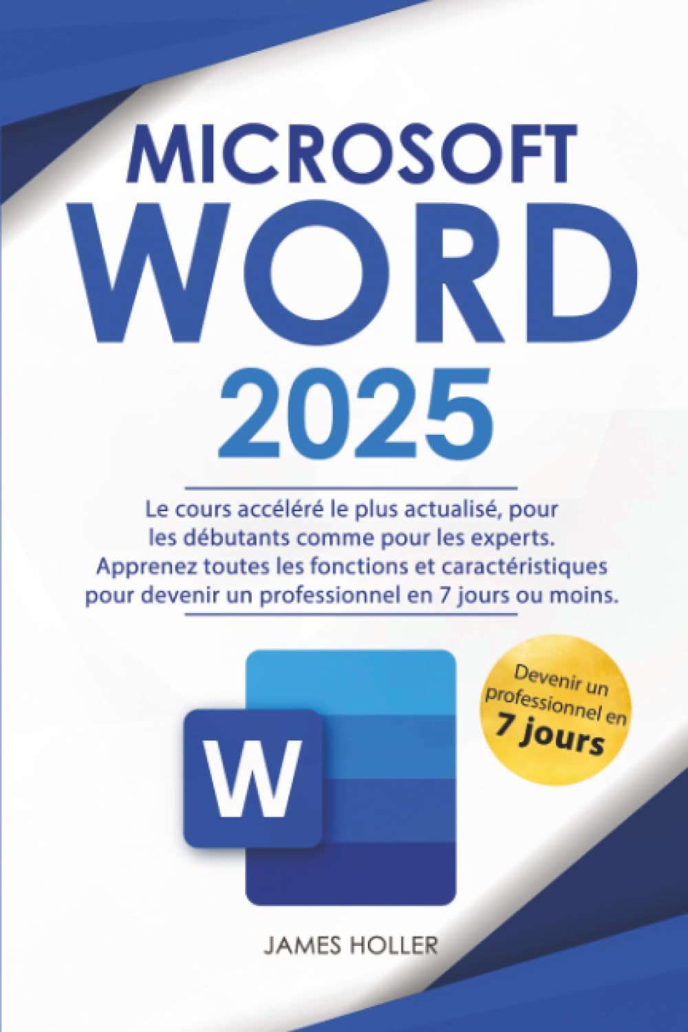 Microsoft Word: Le cours accéléré le plus actualisé, pour les débutants comme pour les experts Apprenez toutes les fonctions et caractéristiques pour devenir un professionnel en 7 jours ou moins book