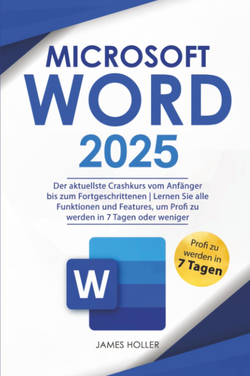 Microsoft Word: Der aktuellste Crashkurs vom Anfänger bis zum Fortgeschrittenen | Lernen Sie alle Funktionen und Features, um Profi zu werden in 7 Tagen oder weniger Business, Finance & Career