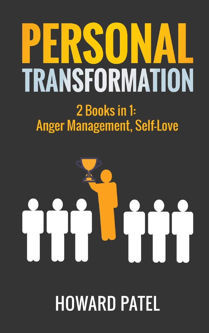 Personal Transformation: 2 Books in 1: Anger Management, Self-Love Business, Finance & Career