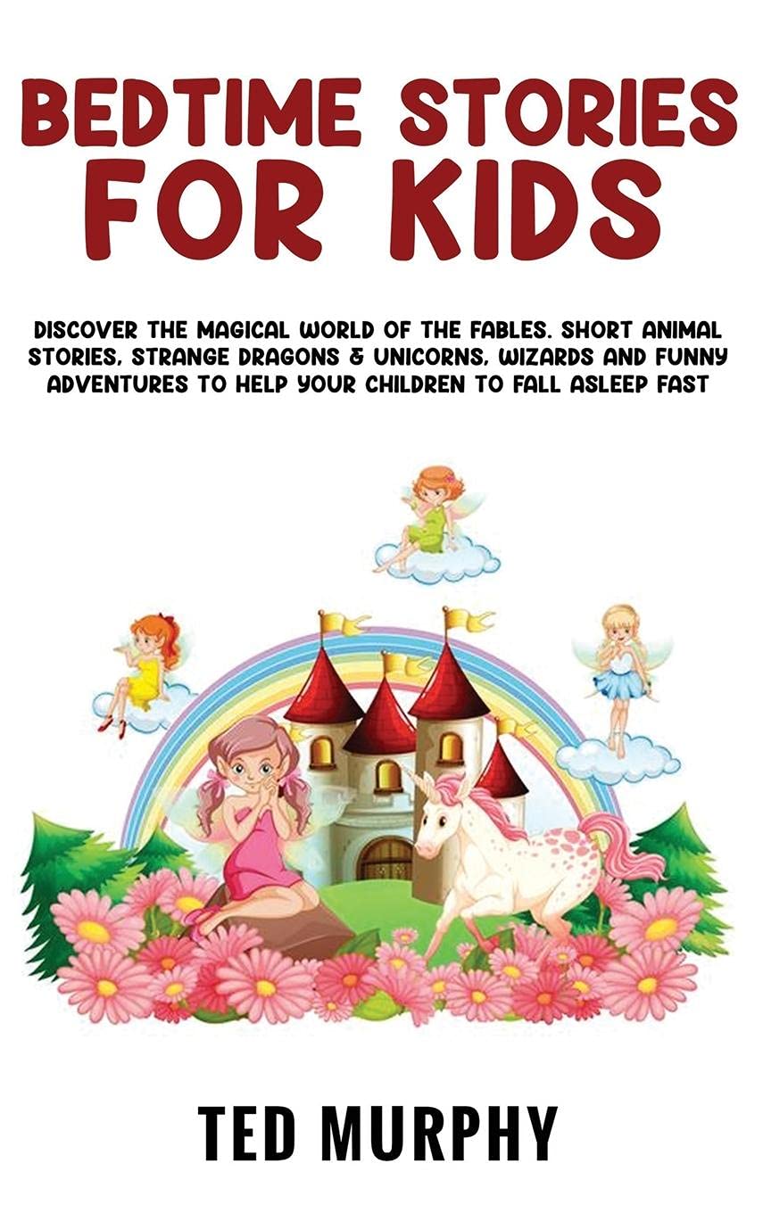 Bedtime Stories for Kids: Discover the Magical World Of The Fables. Short Animal Stories, Strange Dragons & Unicorns, Wizards and Funny Adventures To Help Your Children To Fall Asleep Fast Parents & Children