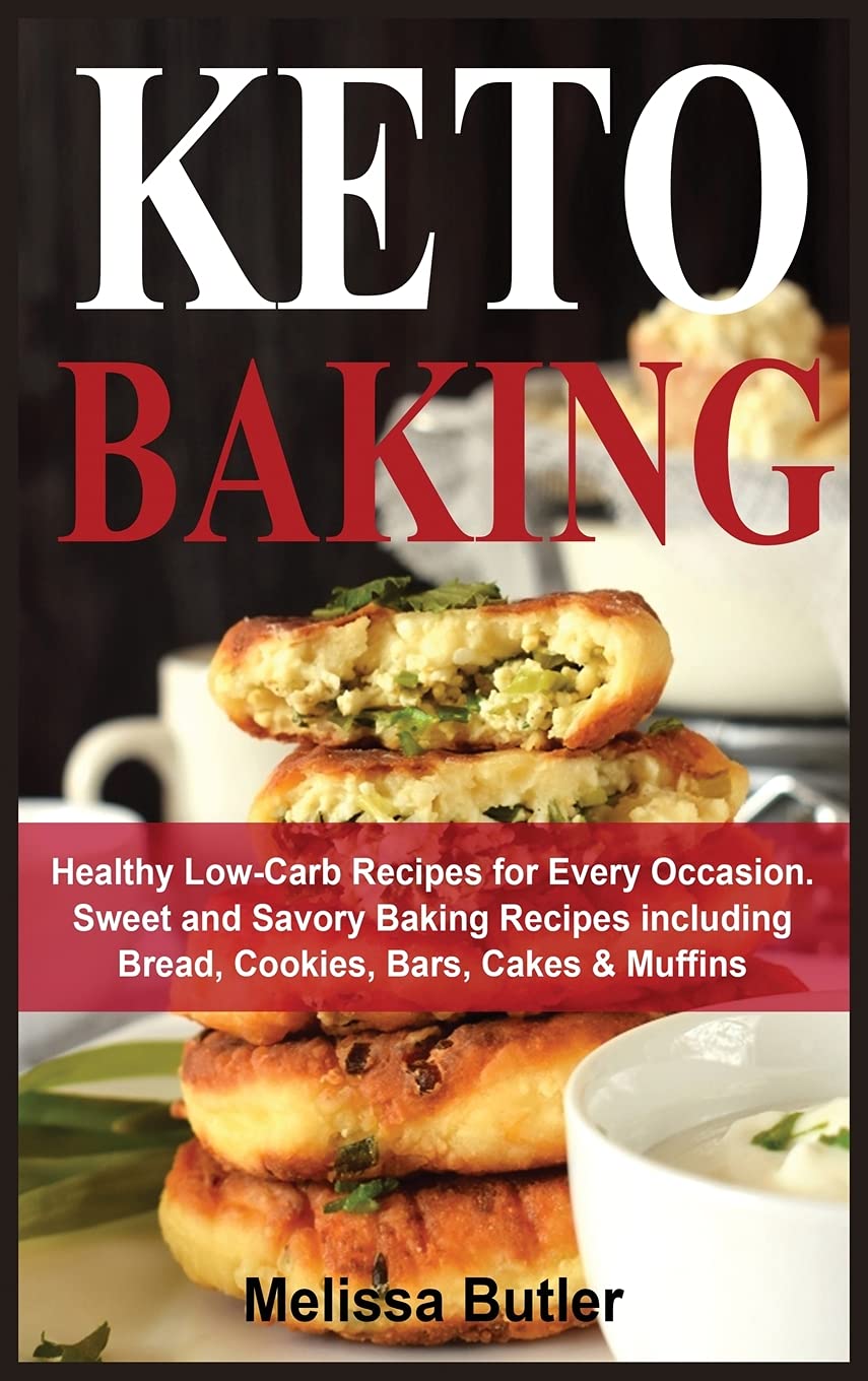 Keto Baking: Healthy Low-Carb Recipes for Every Occasion. Sweet and Savory Baking Recipes including Bread, Cookies, Bars, Cakes & Muffins Health, Nutrition & Fitness