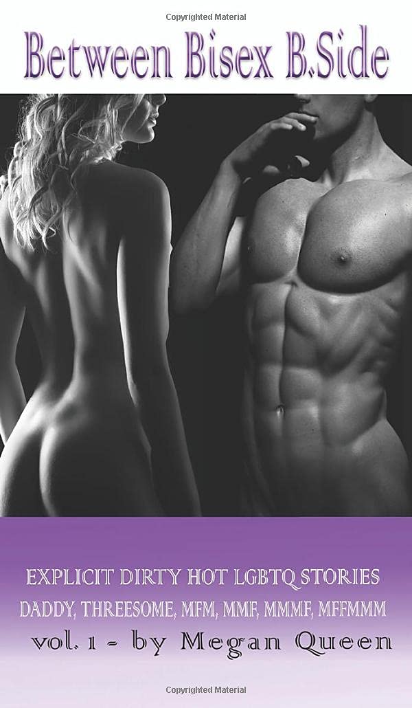 Between - Bisex - B.Side Volume 1: 5 Explicit Dirty Hot LGBTQ Short Stories - Daddy, Threesome, Mfm, Mmf, Mmmf, Mffmmm Contemporary literature