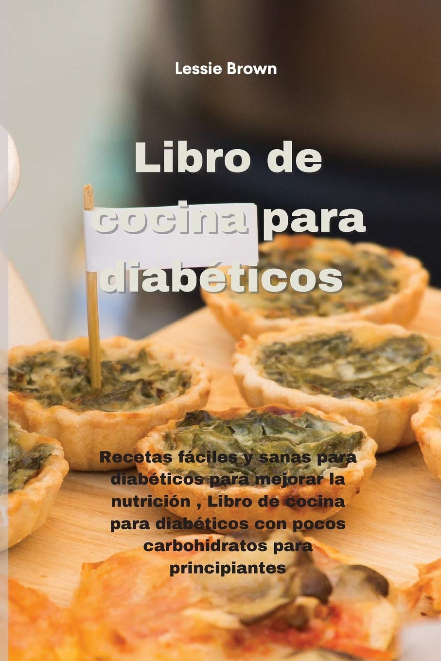Libro de cocina para diabéticos: Recetas fáciles y sanas para diabéticos para mejorar la nutrición, Libro de cocina para diabéticos con pocos carbohidratos para principiantes(Diabetic Cookbook) Health, Nutrition & Fitness