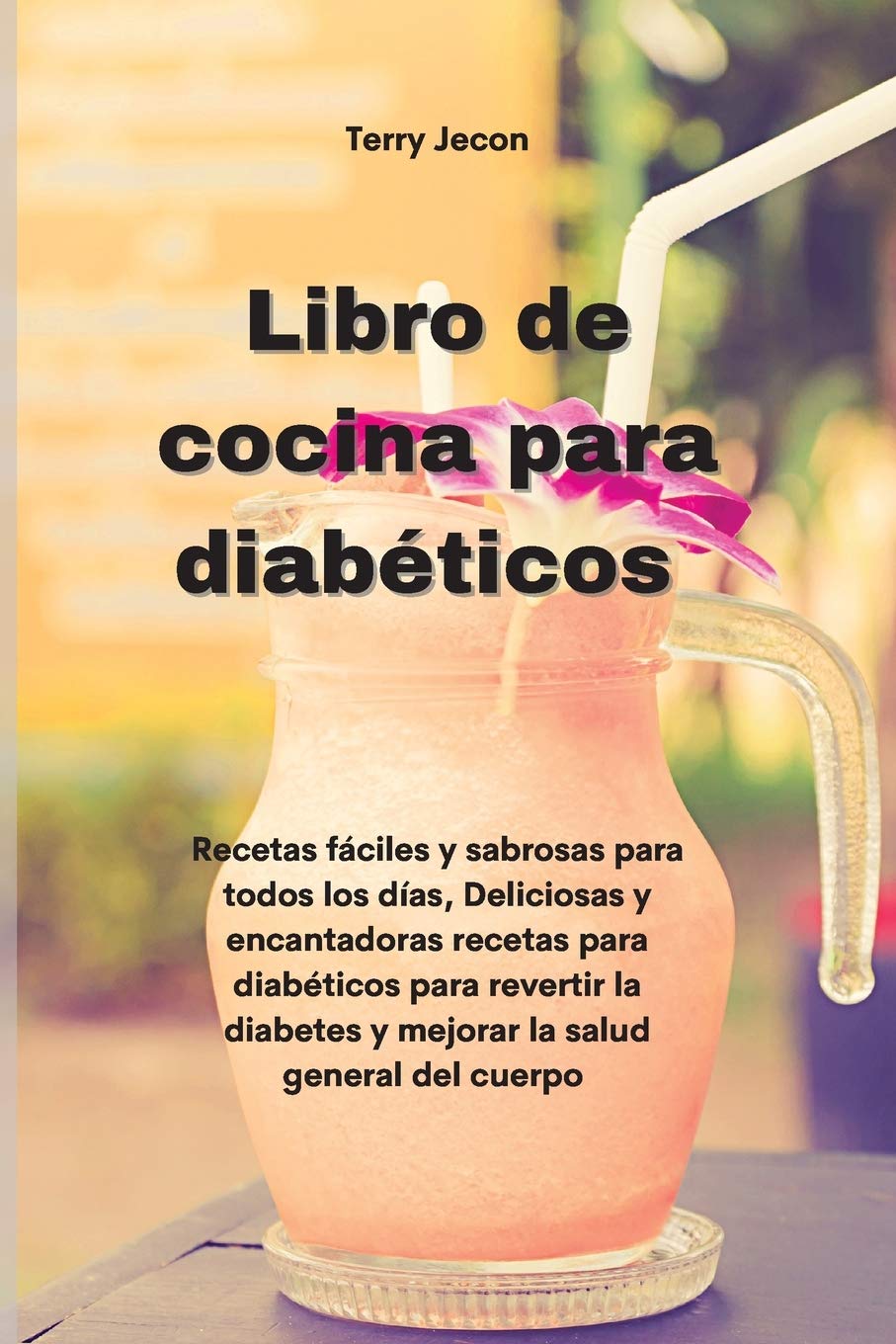 Libro de cocina para diabéticos: Recetas fáciles y sabrosas para todos los días, Deliciosas y encantadoras recetas para diabéticos para revertir la ... salud general del cuerpo (Diabetic Cookbook) book