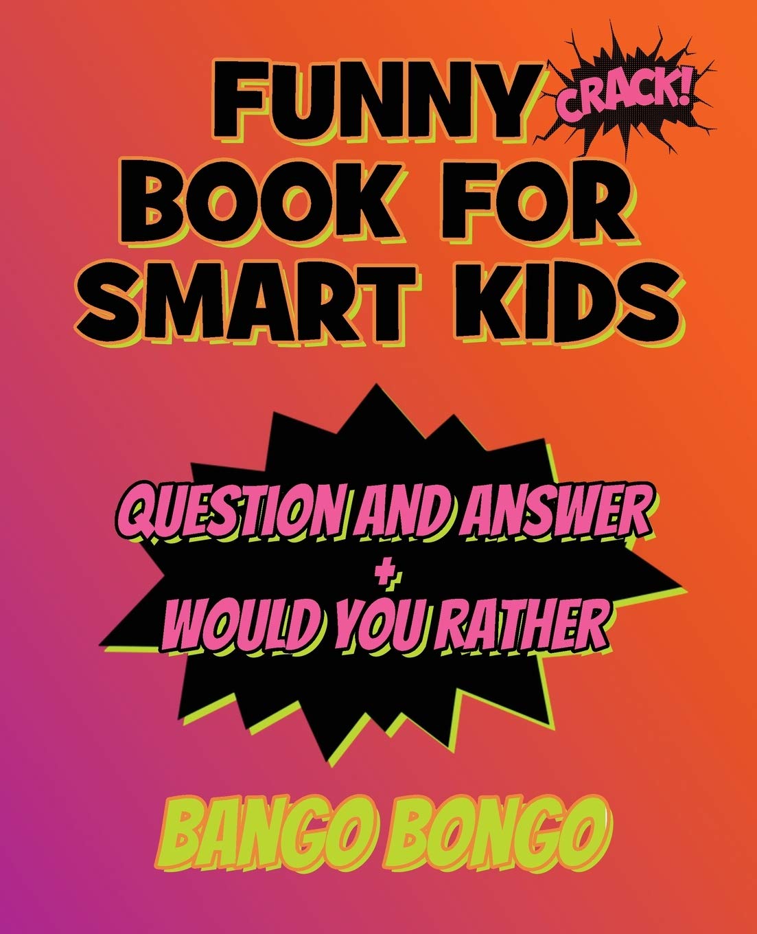 Funny Book for Smart Kids - Question and Answer + Would You Rather: Tricky Questions and Challenging Brain Teasers For Children That Even Teens and ... Top Gift Ideas) - OVER 120 ILLUSTRATED pages Leisure & Fun