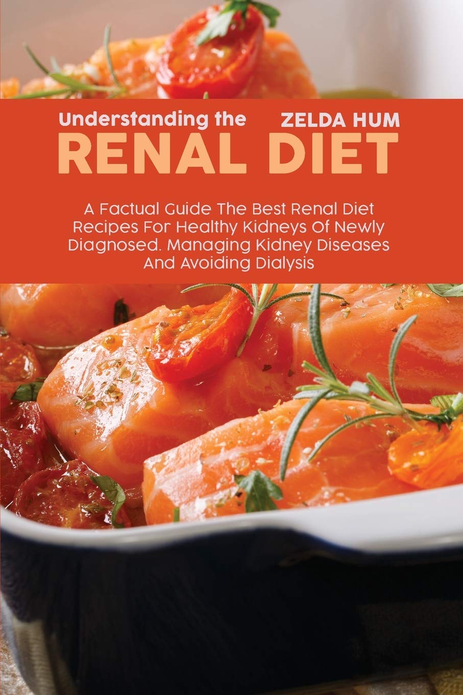 Understanding The Renal Diet: A Factual Guide The Best Renal Diet Recipes For Healthy Kidneys Of Newly Diagnosed. Managing Kidney Diseases And Avoiding Dialysis book