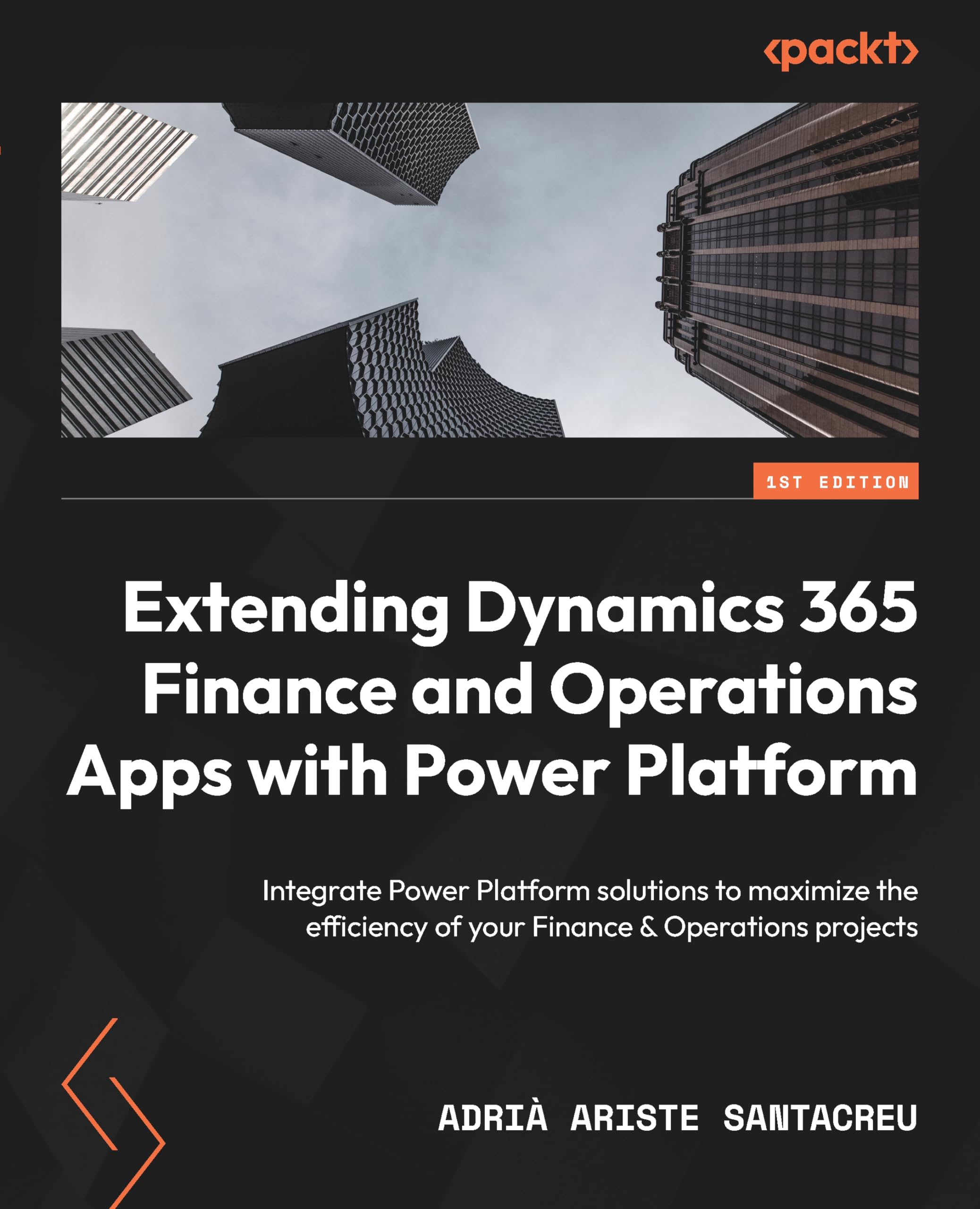 Extending Dynamics 365 Finance and Operations Apps with Power Platform: Integrate Power Platform solutions to maximize the efficiency of your Finance & Operations projects Computer Science