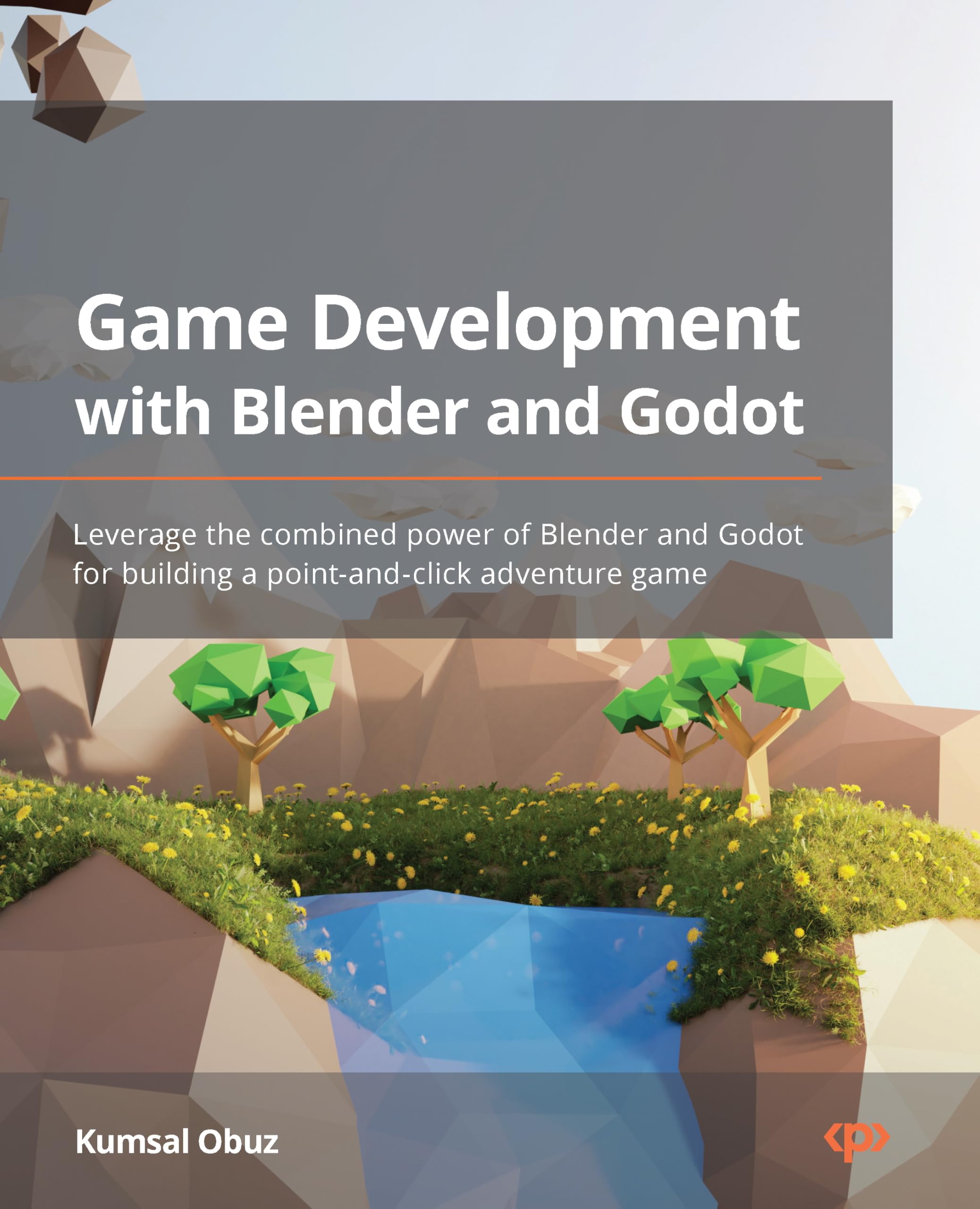 Game Development with Blender and Godot: Leverage the combined power of Blender and Godot for building a point-and-click adventure game Computer Science