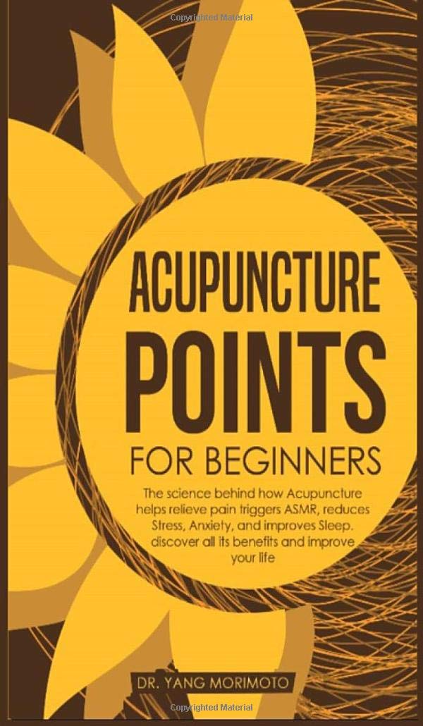 Acupuncture Points For Beginners: The science behind how acupuncture helps relieve pain triggers ASMR, reduces stress, anxiety, and improves sleep. discover all its benefits and improve your life Medicine