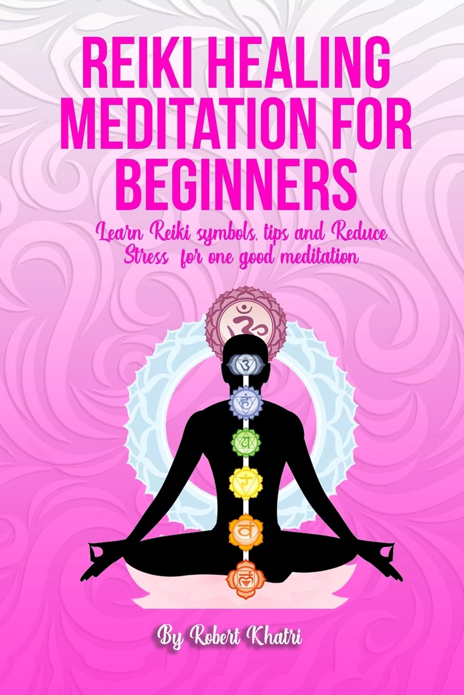Reiki Healing Meditation for Beginners: Learn Reiki symbols, tips and Reduce Stress for one good meditation Health, Nutrition & Fitness