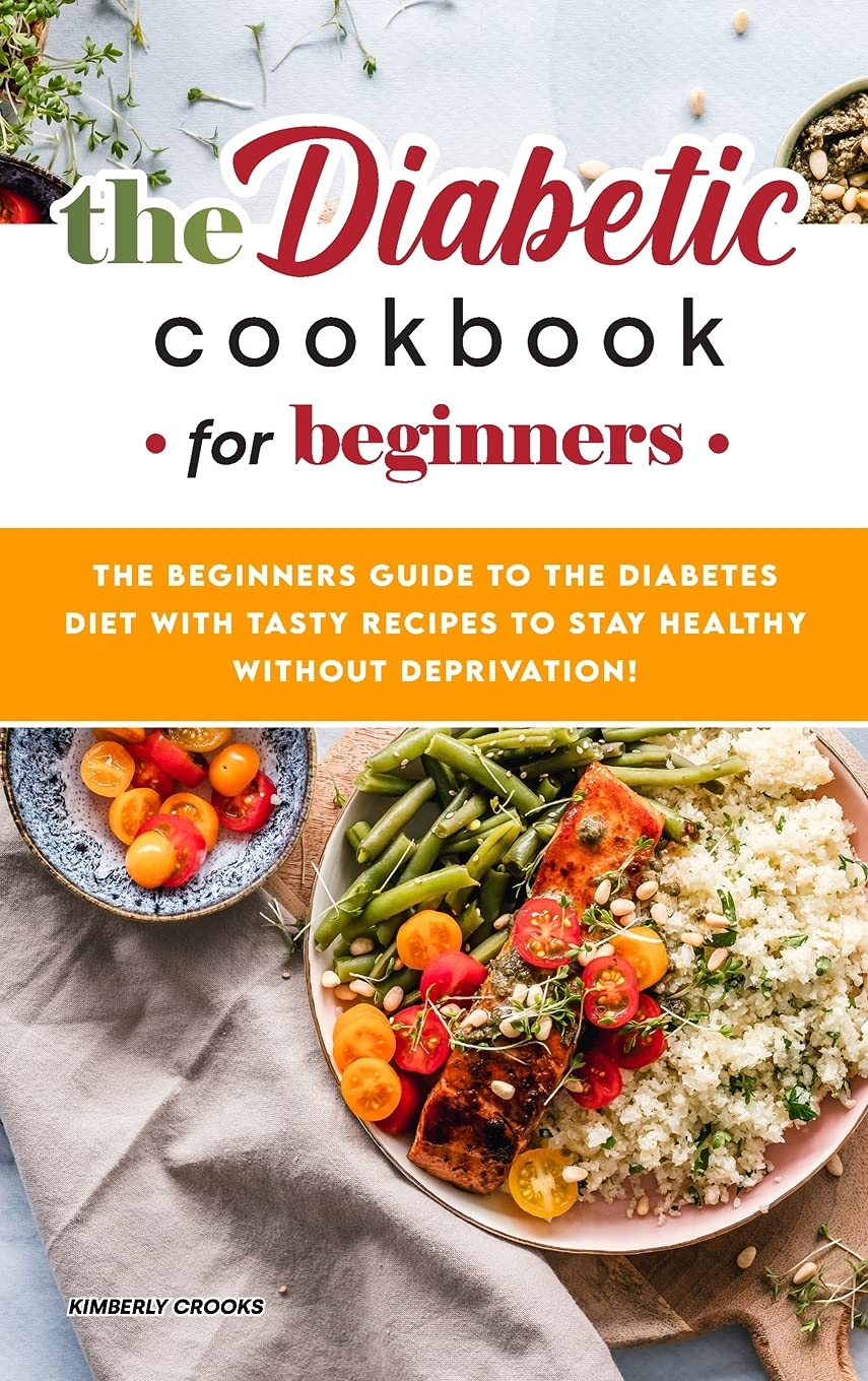 The Diabetic Cookbook for Beginners: The Beginners Guide to the Diabetes Diet with Tasty Recipes to Stay Healthy without Deprivation! Leisure, Home & Garden