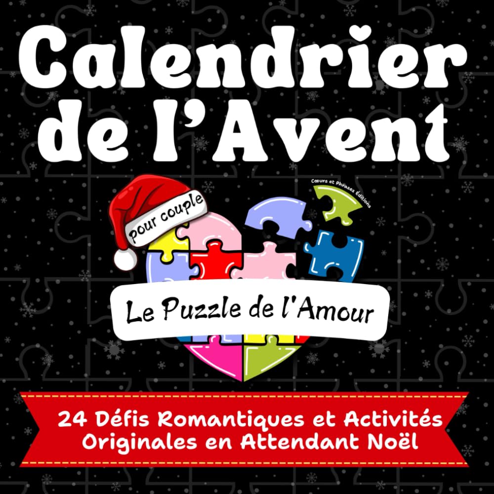 Calendrier de l’Avent pour Couple: Le Puzzle de l’Amour: 24 Défis Romantiques et Activités Originales pour Compléter le Puzzle de Votre Histoire d’Amour en Attendant Noël book