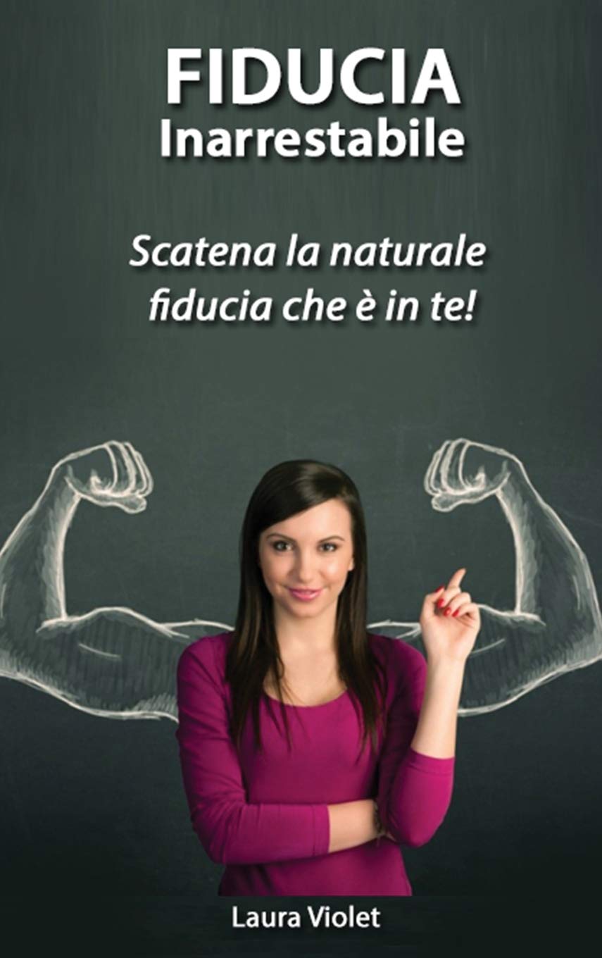 Fiducia Inarrestabile - Scatena la naturale fiducia che è in te! Books