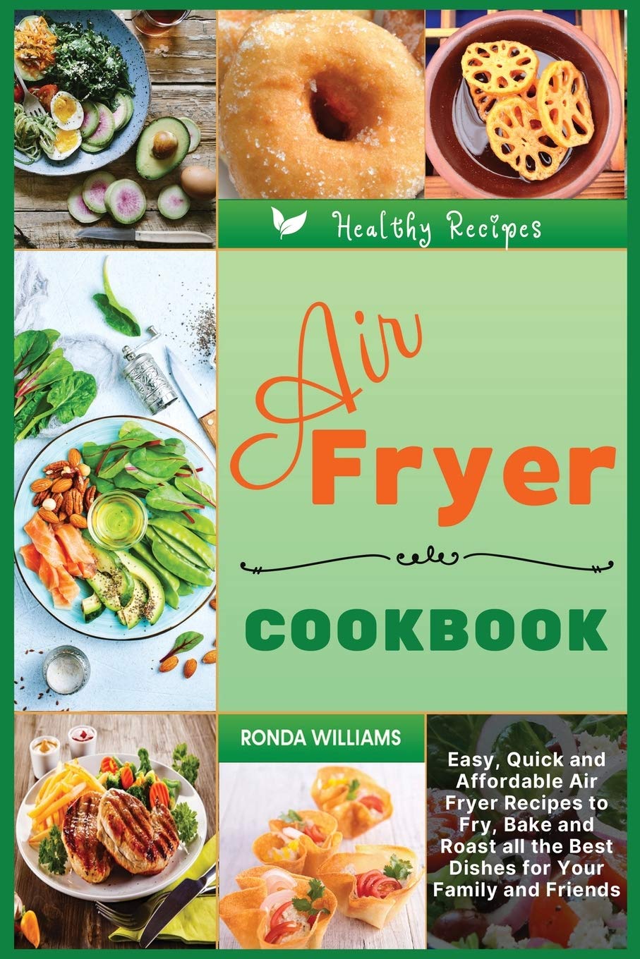 Air Fryer Cookbook on a Budget: Easy, Quick and Affordable Air Fryer Recipes to Fry, Bake and Roast all the Best Dishes for Your Family and Friends Leisure, Home & Garden