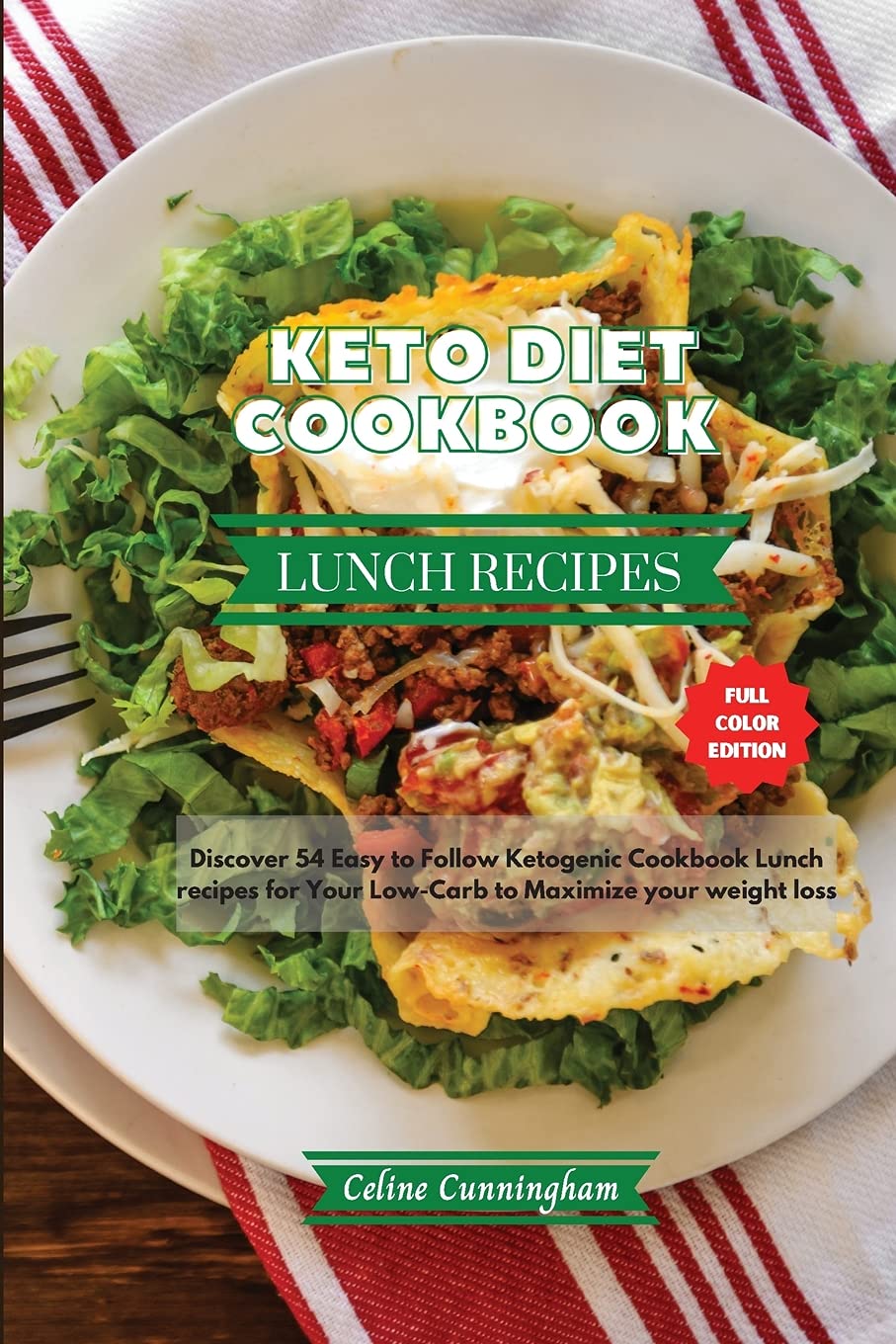 Keto Diet Cookbook - Dessert Recipes: Discover 54 Easy to Follow Ketogenic Cookbook Lunch recipes for Your Low-Carb to Maximize your weight loss book