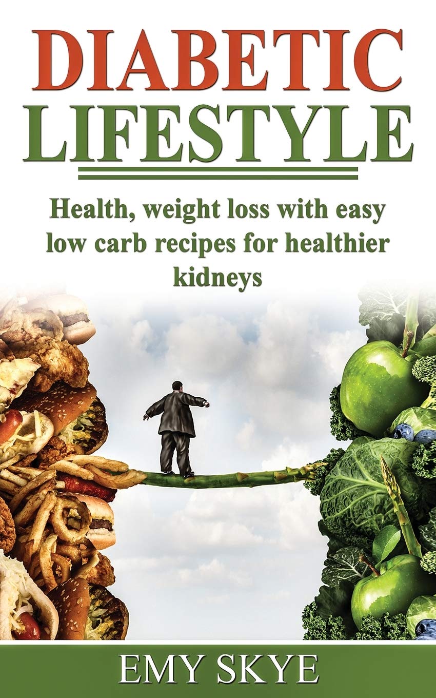 Diabetic Lifestyle: Health, Weight Loss with Easylow Carb Recipes for Healthier Kidneys Medicine