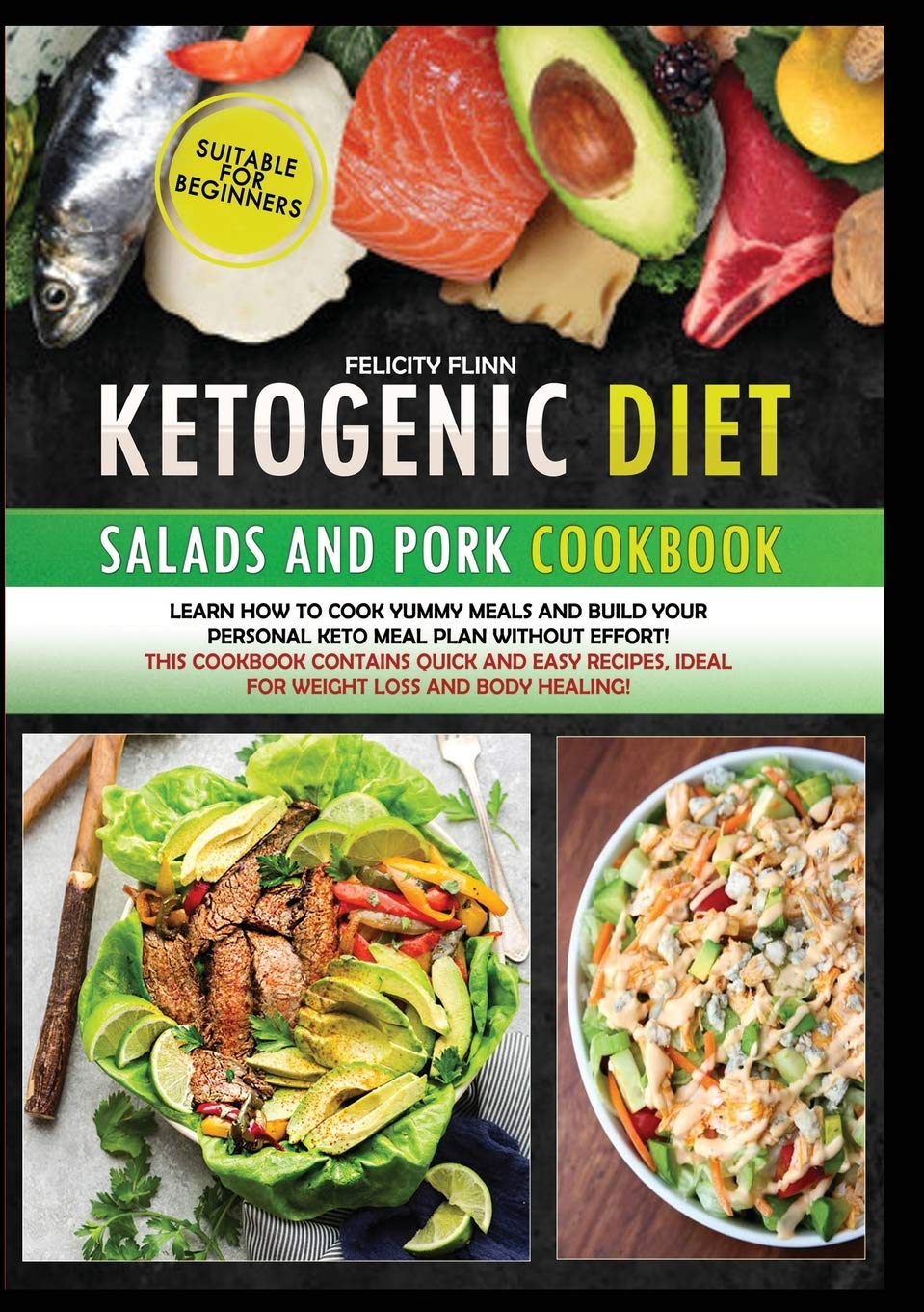 Ketogenic Diet Salads and Pork: Learn how to cook yummy meals and build your personal keto meal plan without effort! This cookbook contains quick and ... ideal for weight loss and body healing! Leisure, Home & Garden