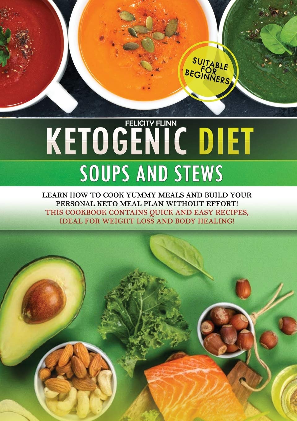 Ketogenic Diet Soups and Stews Cookbook: Learn how to cook yummy meals and build your personal keto meal plan without effort! This cookbook contains ... ideal for weight loss and body healing! Leisure, Home & Garden