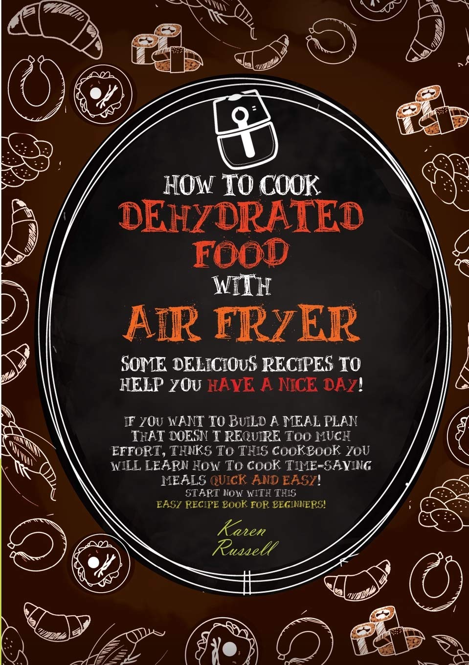 How to Cook Dehydrated Food with Air Fryer: some delicious recipes to help you have a nice day! if you want to build a meal plan that doesn't require ... now with this easy recipe book for beginne Leisure, Home & Garden
