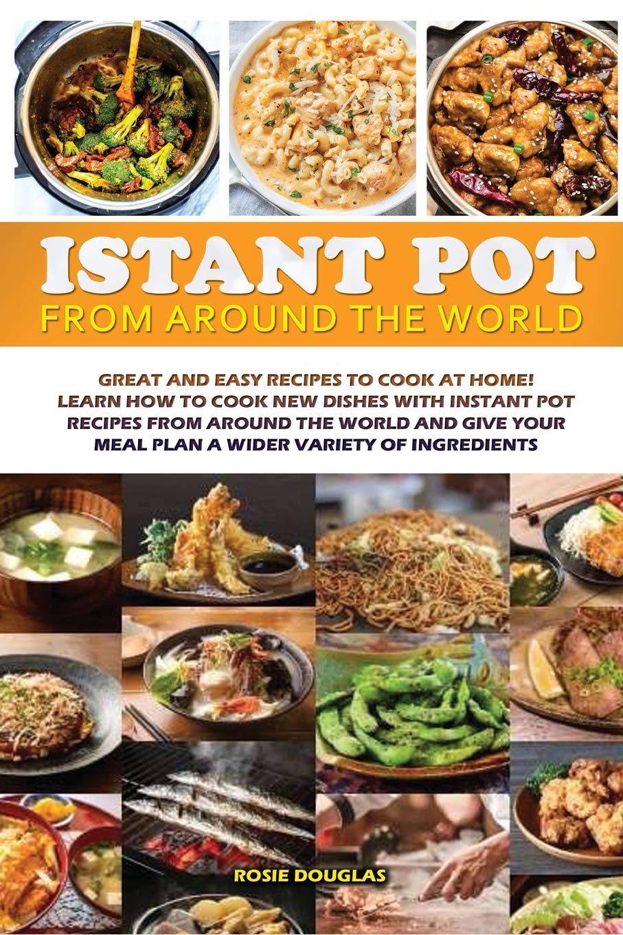 Instant Pot From Around The World: Great and easy recipes to cook at home! Learn how to cook new dishes with instant pot recipes from around the world ... meal plan a wider variety of ingredients. Leisure, Home & Garden