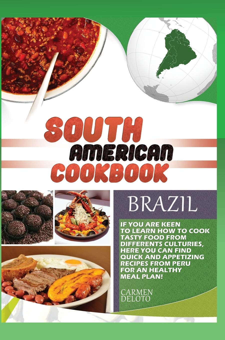 South American Cookbook Brazil: If You Are Keen to Learn How to Cook Tasty Food from Differents Culturies, Here You Can Find Quick and Appetizing Recipes from Peru for an Healthy Meal Plan! Leisure, Home & Garden