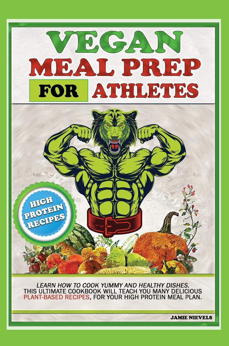 Vegan Meal Prep for Athletes: Learn How to Cook Yummy and Healthy Dishes. This Ultimate Cookbook Will Teach You Many Delicious Plant-Based Recipes, ... Meal Plan. (Plant-Based Diet for Athletes) Leisure, Home & Garden