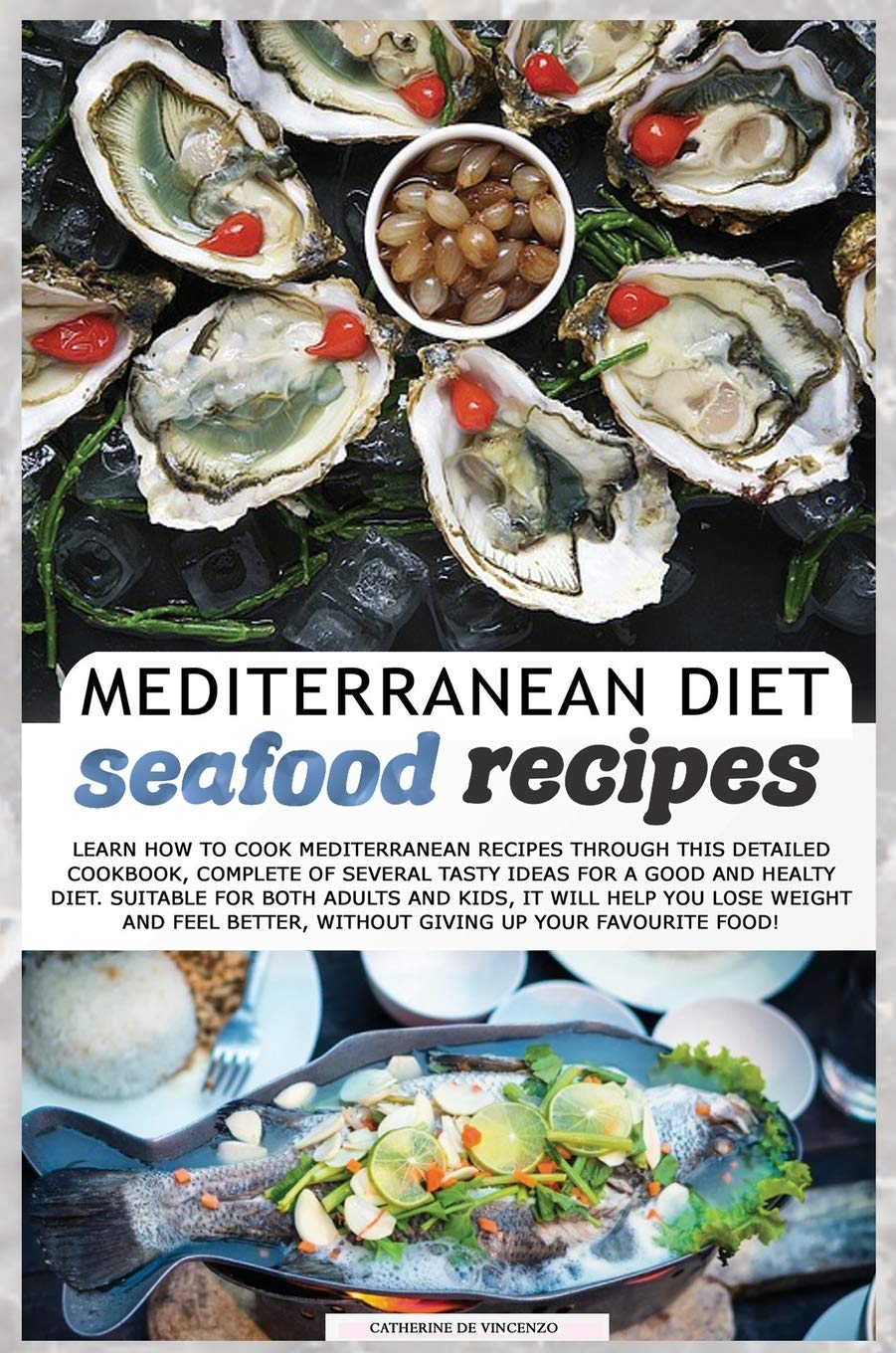 Mediterranean Diet Seafood Recipes: Learn How to Cook Mediterranean Recipes Through This Detailed Cookbook, Complete of Several Tasty Ideas for a Good ... Favourite Food! (Mediterranean Diet Cookbook) Medicine
