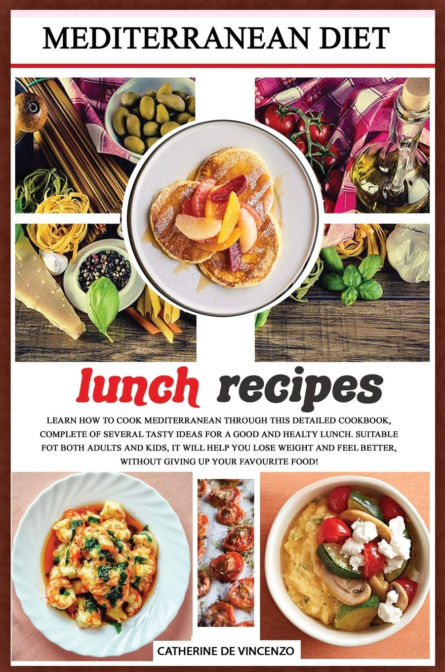 Mediterranean Diet Lunch Recipes: Learn How to Cook Mediterranean Recipes Through This Detailed Cookbook, Complete of Several Tasty Ideas for a Good ... Favourite Food! (Mediterranean Diet Cookbook) Leisure, Home & Garden